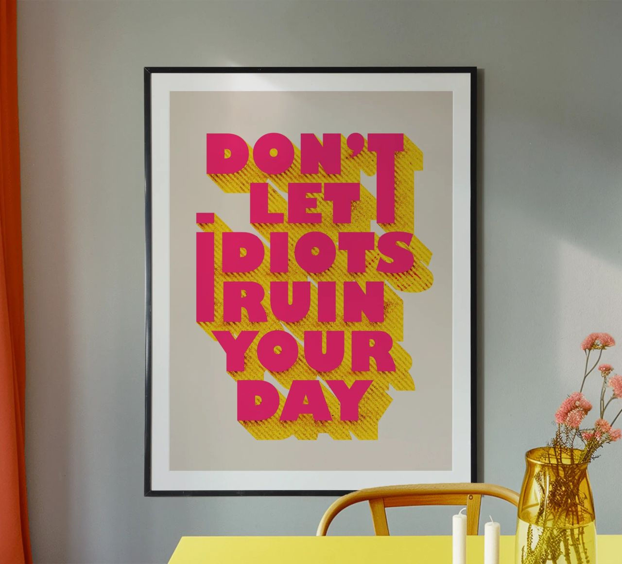 Don’t Let Idiots Ruin Your Day Bold Typography poster by showmemars