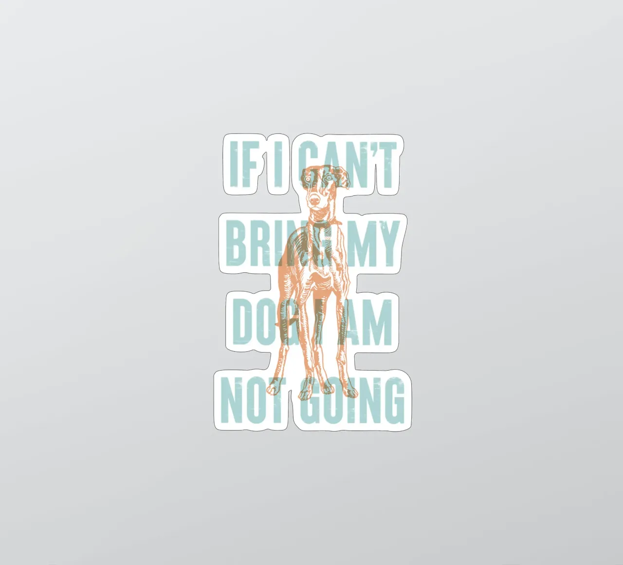 If I can't bring my dog I am not going sticker by Vintagrafica