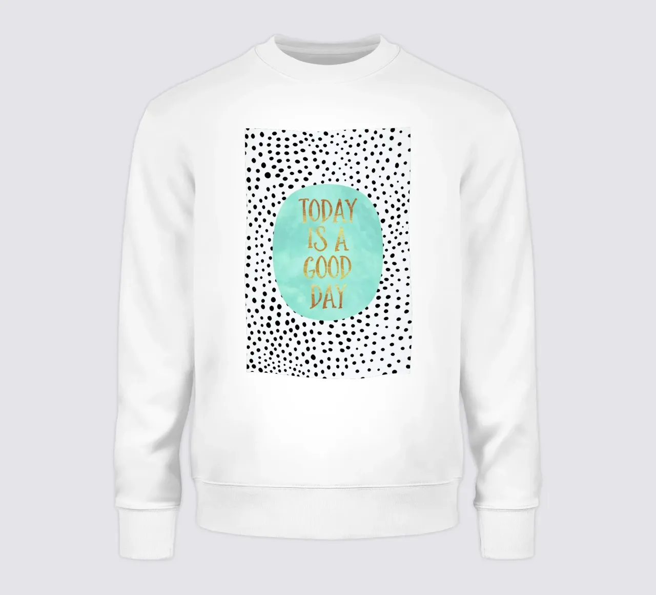 Today Is a Good Day sweatshirt by Elisabeth Fredriksson