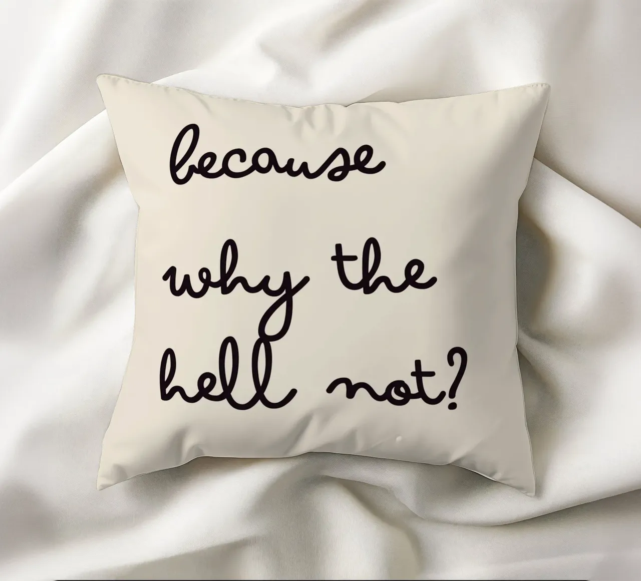 Because Why the Hell Not? | Fun & Playful Handwritten Print Kissen von PrintCessStudio