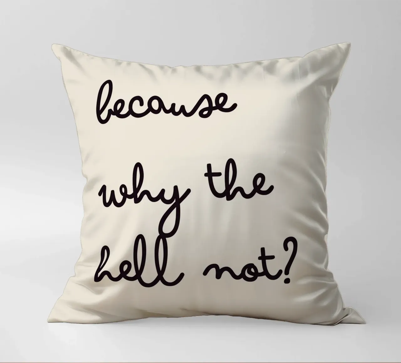 Because Why the Hell Not? | Fun & Playful Handwritten Print Kissen von PrintCessStudio