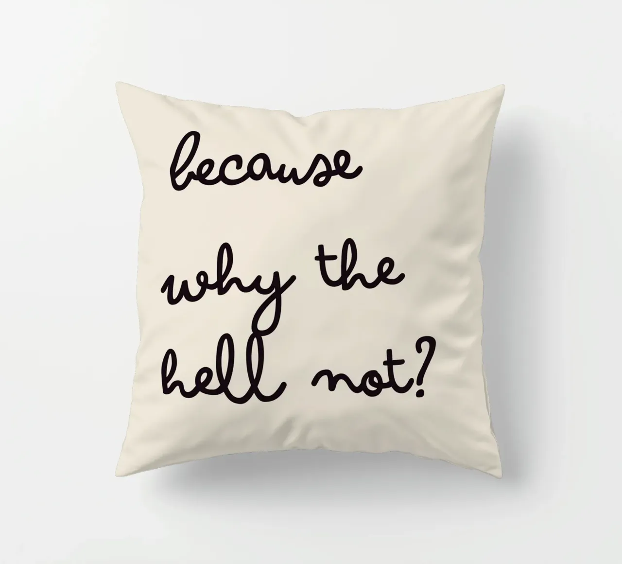 Because Why the Hell Not? | Fun & Playful Handwritten Print Kissen von PrintCessStudio