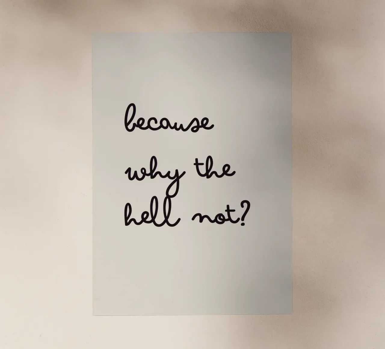 Because Why the Hell Not? | Fun & Playful Handwritten Print pellicola backlit da PrintCessStudio