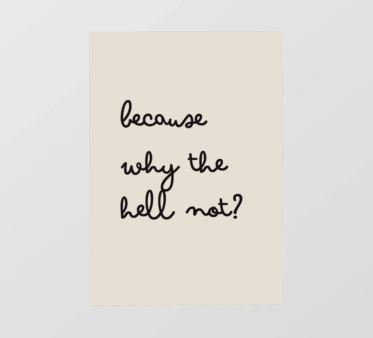 Because Why the Hell Not? | Fun & Playful Handwritten Print Backlit Folie von PrintCessStudio