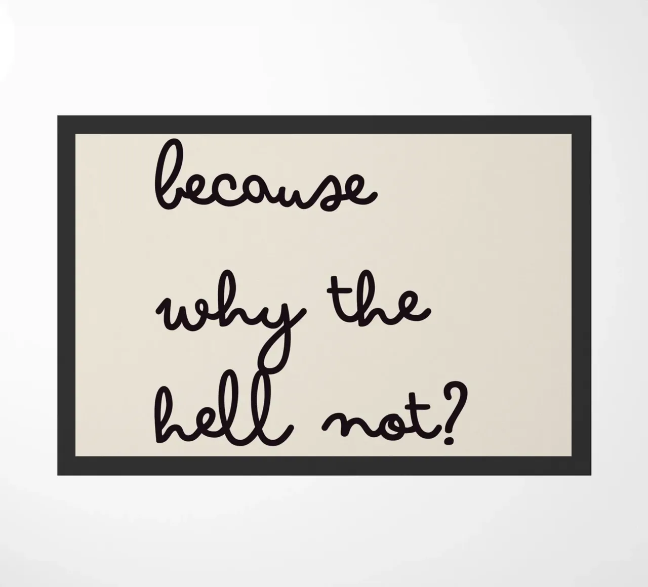 Because Why the Hell Not? | Fun & Playful Handwritten Print paillasson de PrintCessStudio