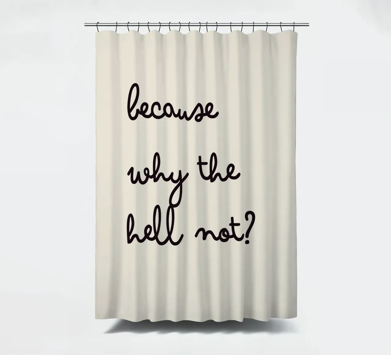 Because Why the Hell Not? | Fun & Playful Handwritten Print cortina de baño de PrintCessStudio