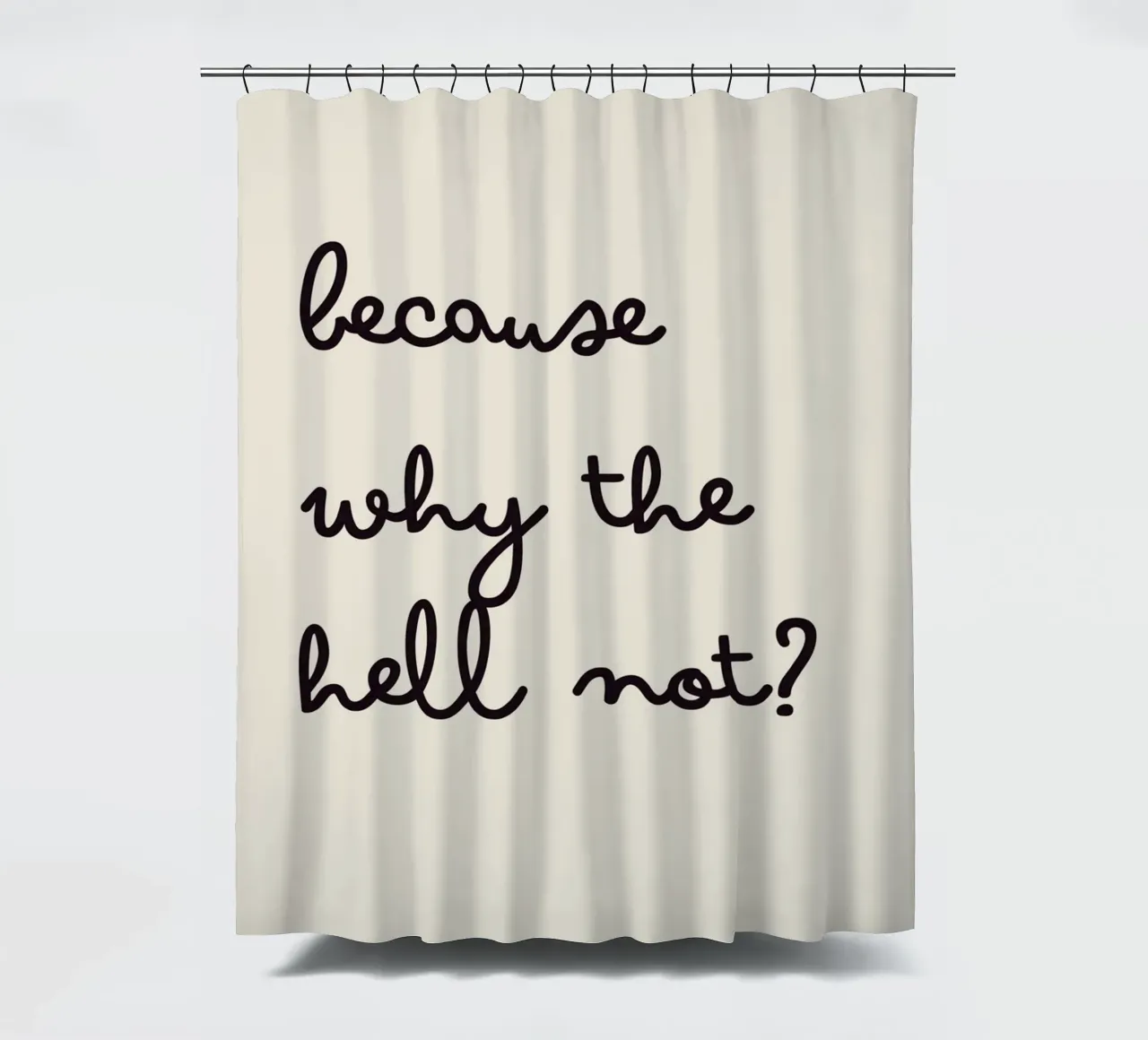 Because Why the Hell Not? | Fun & Playful Handwritten Print cortina de baño de PrintCessStudio