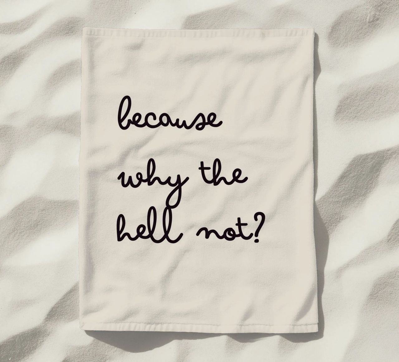Because Why the Hell Not? | Fun & Playful Handwritten Print telo mare da PrintCessStudio