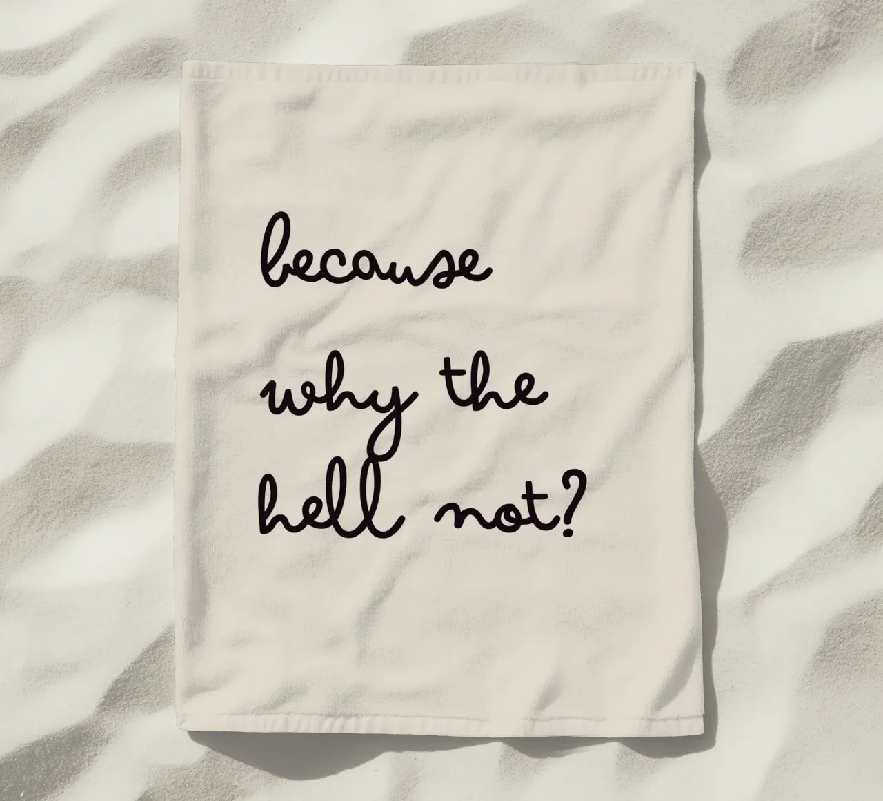 Because Why the Hell Not? | Fun & Playful Handwritten Print serviette de plage de PrintCessStudio