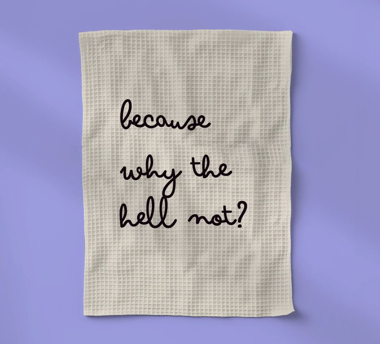 Because Why the Hell Not? | Fun & Playful Handwritten Print canovaccio da cucina da PrintCessStudio