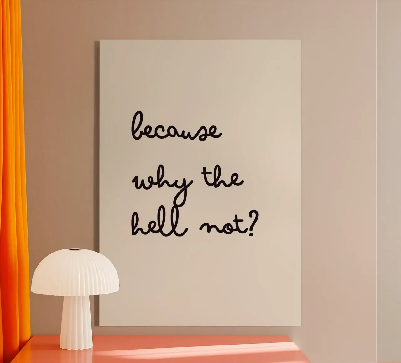 Because Why the Hell Not? | Fun & Playful Handwritten Print plexiglass da PrintCessStudio