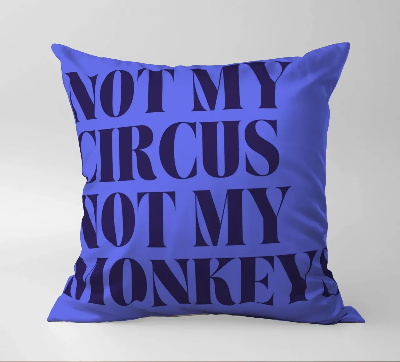 Not My Circus, Not My Monkeys | Humorous & Bold Statement cuscino da PrintCessStudio