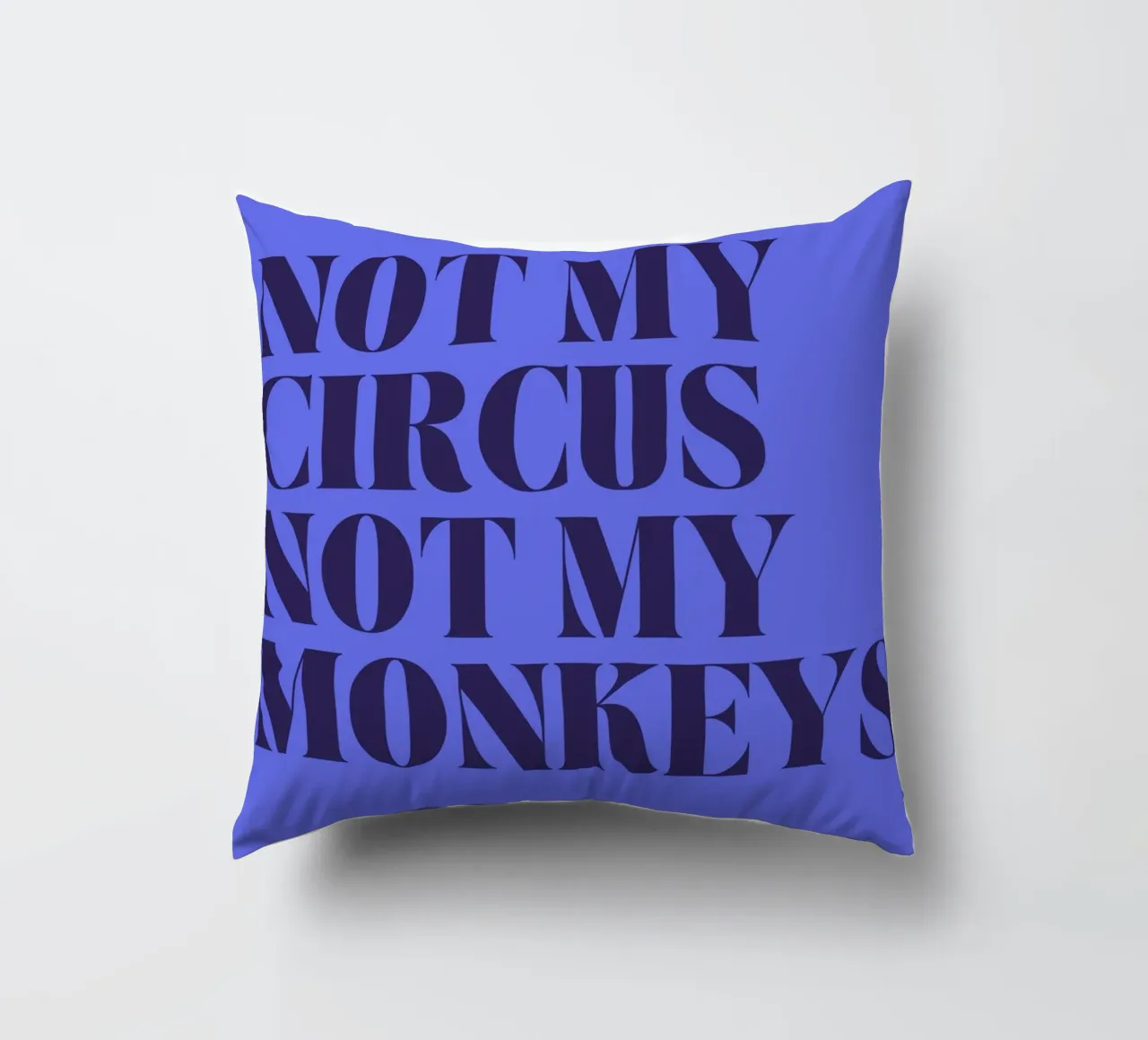 Not My Circus, Not My Monkeys | Humorous & Bold Statement kussen van PrintCessStudio