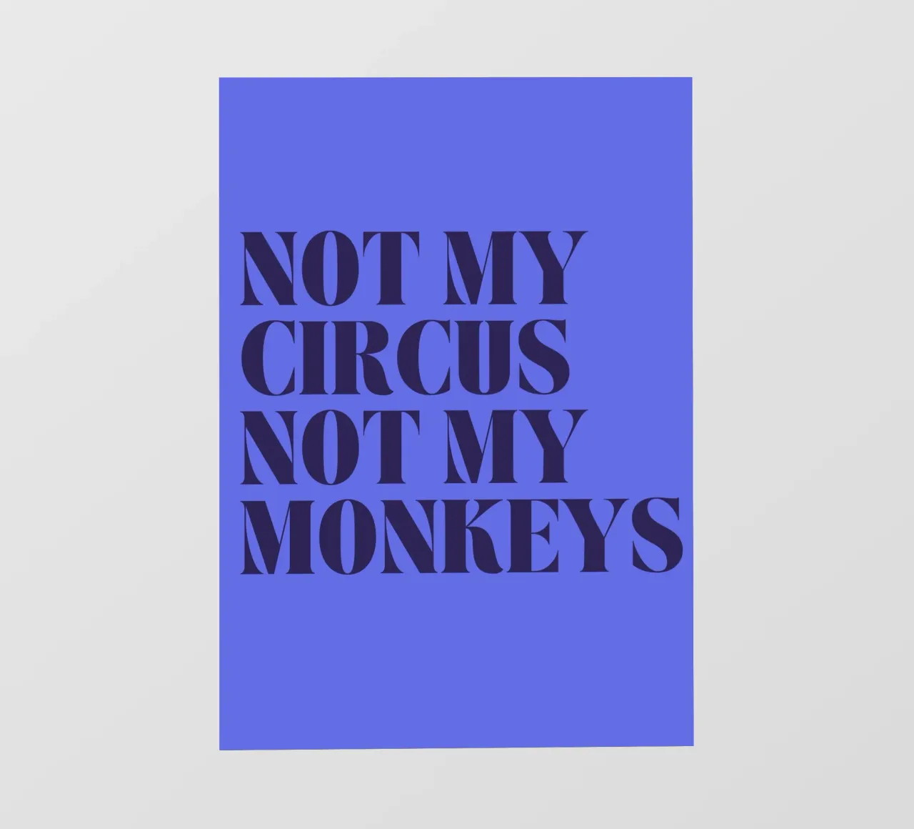 Not My Circus, Not My Monkeys | Humorous & Bold Statement Backlit Folie von PrintCessStudio