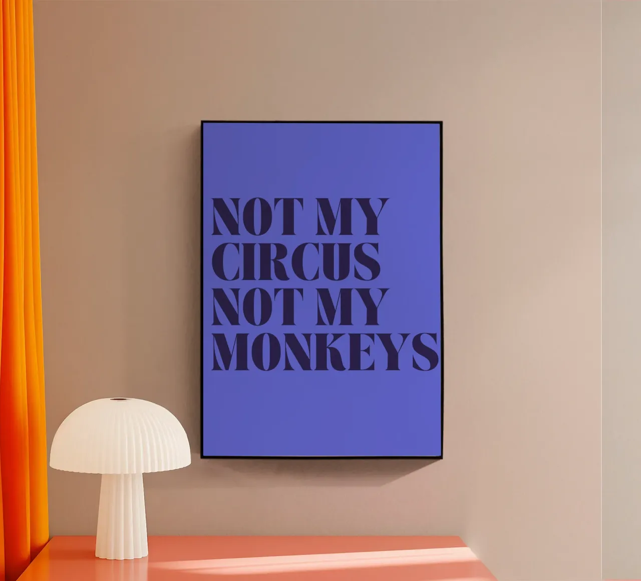 Not My Circus, Not My Monkeys | Humorous & Bold Statement acrylic glass by PrintCessStudio
