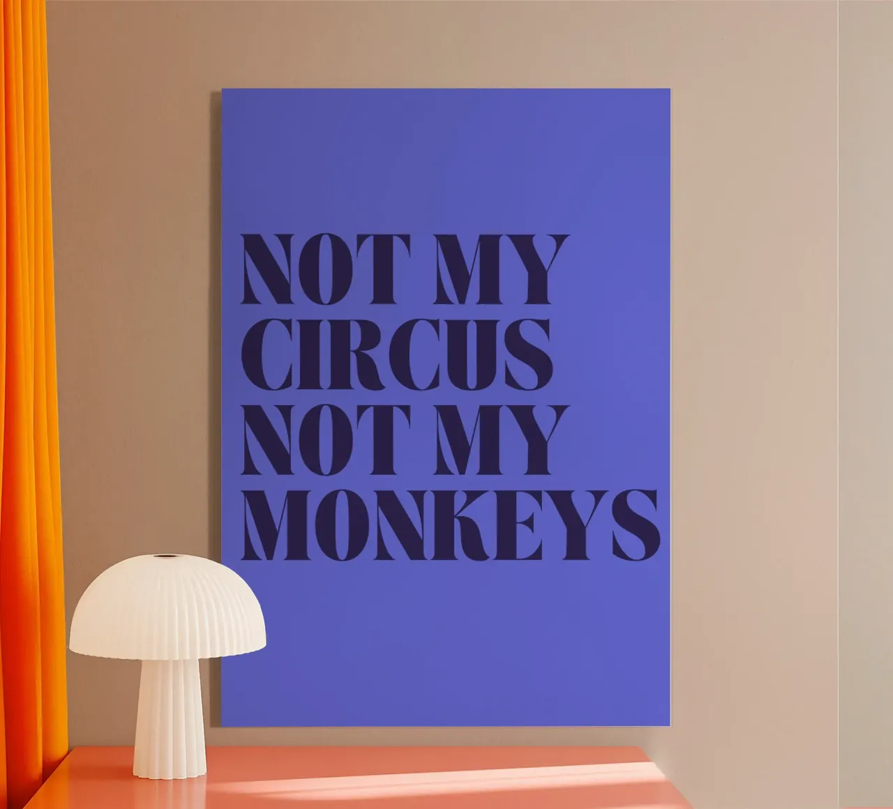 Not My Circus, Not My Monkeys | Humorous & Bold Statement acrylic glass by PrintCessStudio