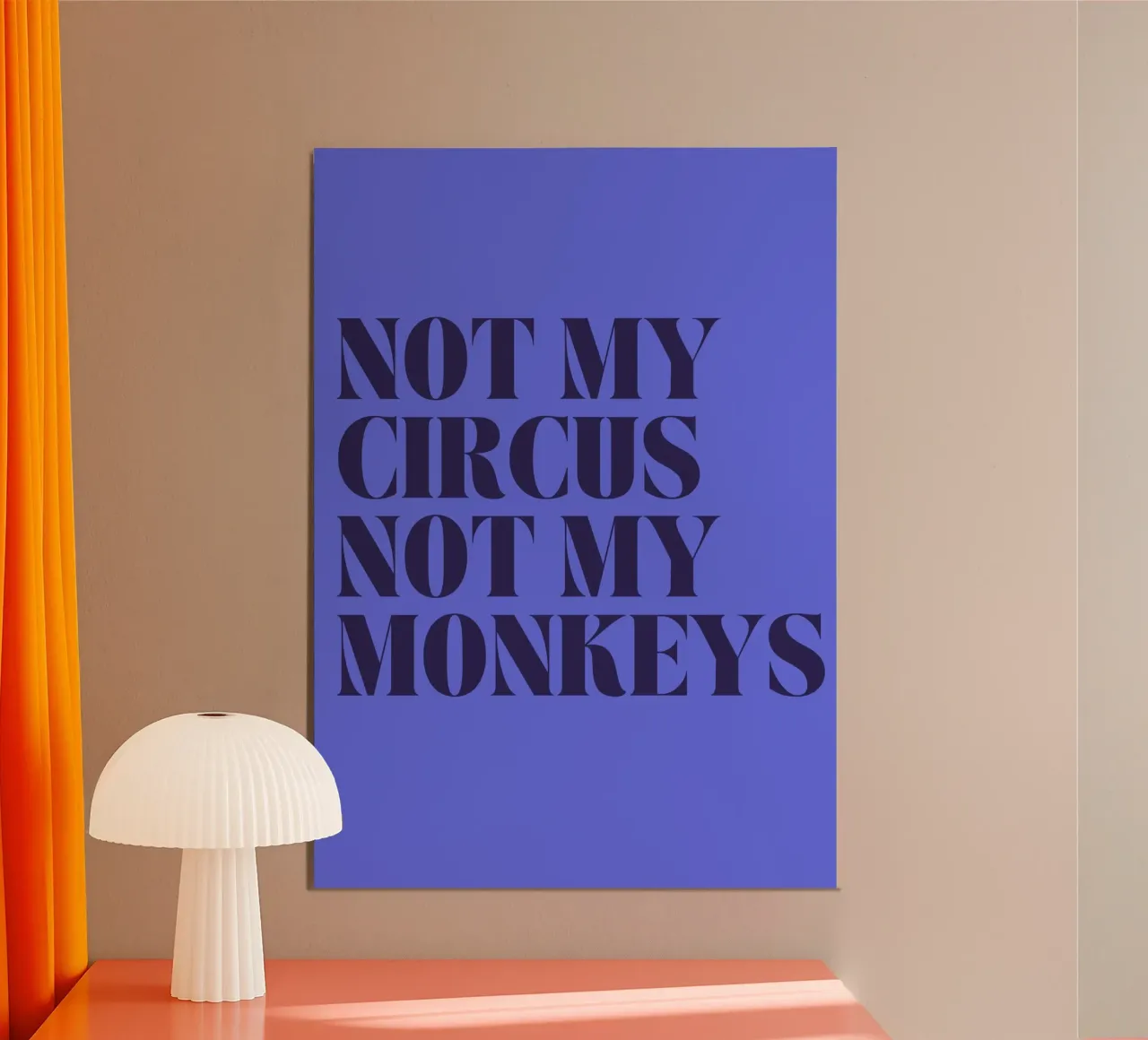 Not My Circus, Not My Monkeys | Humorous & Bold Statement alluminio dibond da PrintCessStudio