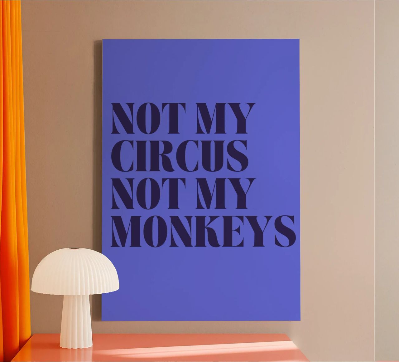 Not My Circus, Not My Monkeys | Humorous & Bold Statement Leinwand von PrintCessStudio