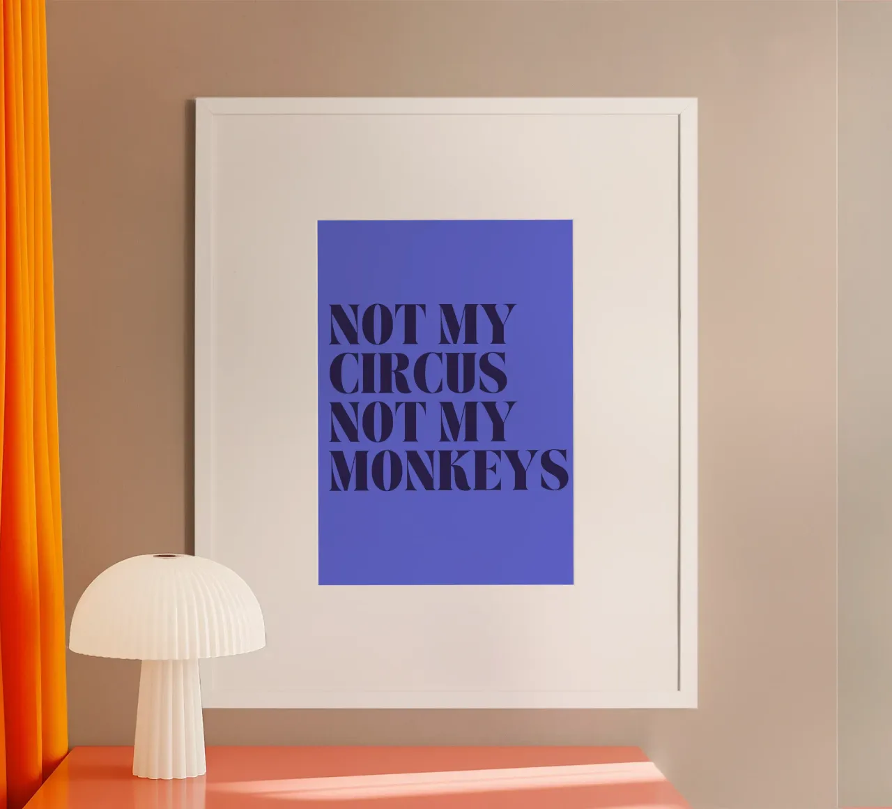 Not My Circus, Not My Monkeys | Humorous & Bold Statement carta hahnemühle da PrintCessStudio