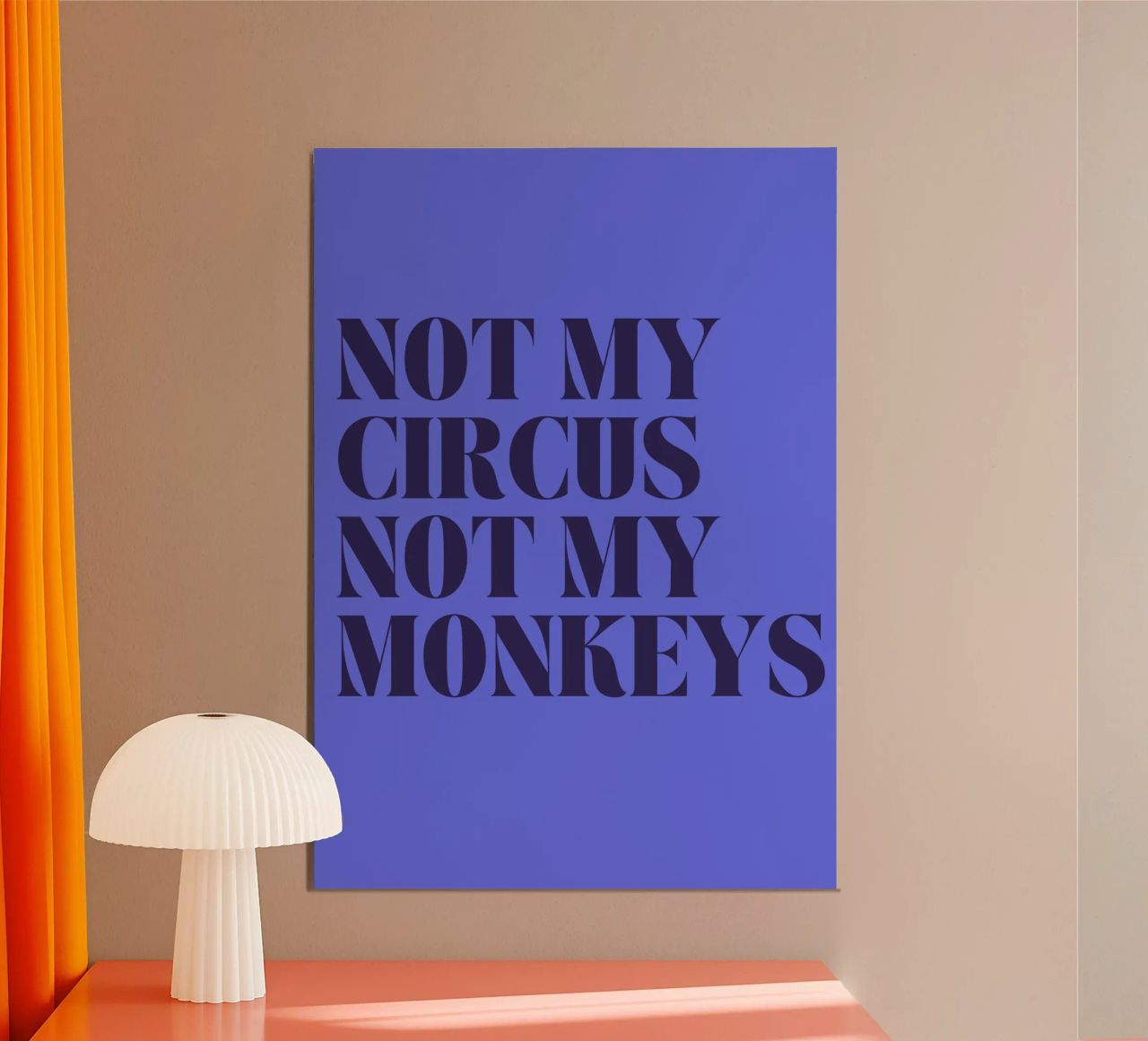 Not My Circus, Not My Monkeys | Humorous & Bold Statement Poster von PrintCessStudio