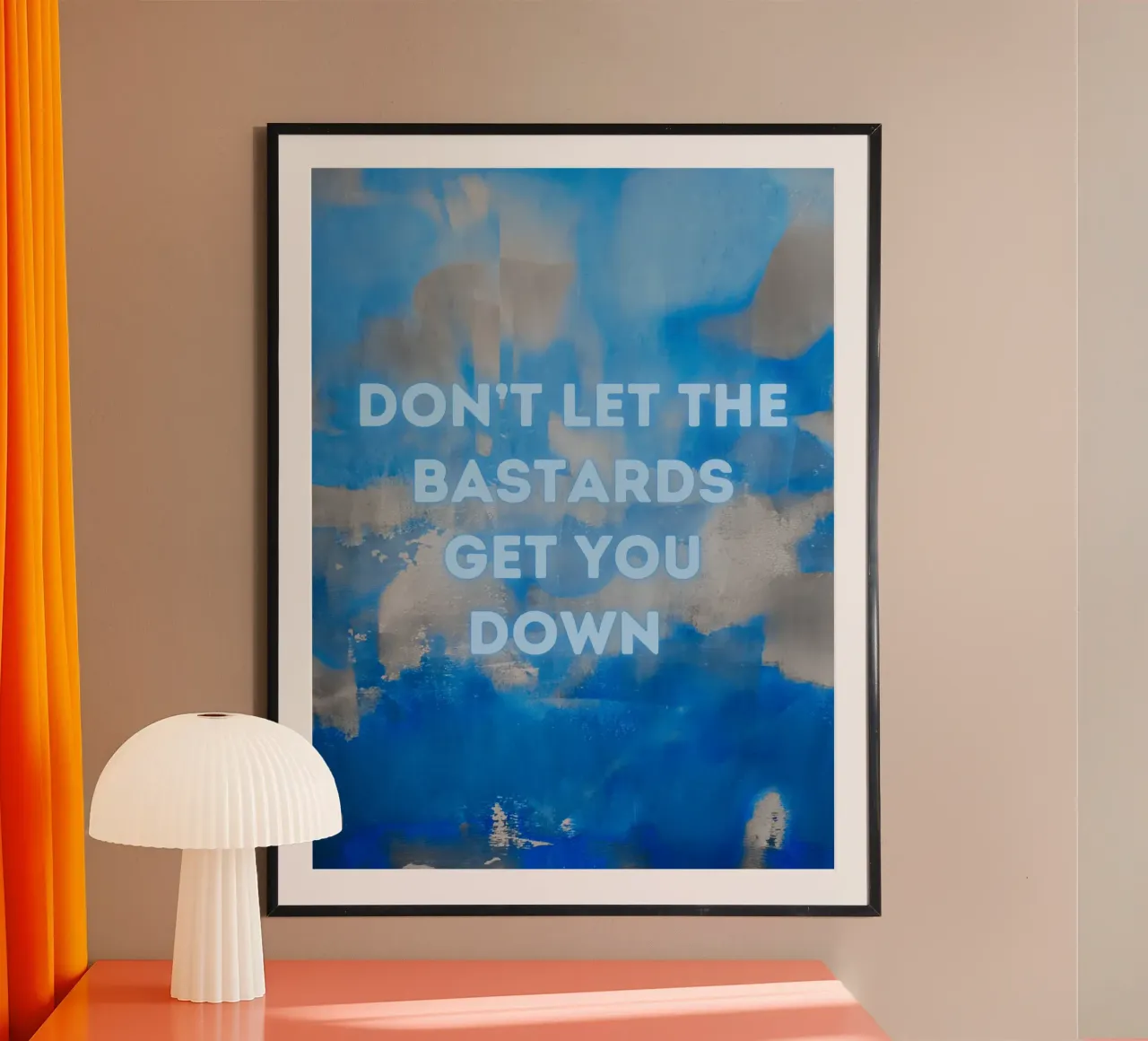 DON'T LET THE BASTARDS GET YOU DOWN Abstracte print Blauwe lucht hahnemühle van FABOArt