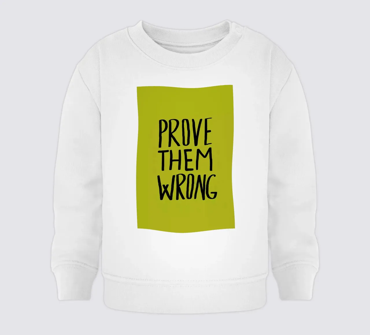 Prove Them Wrong Baby Sweatshirt von Leah Flores