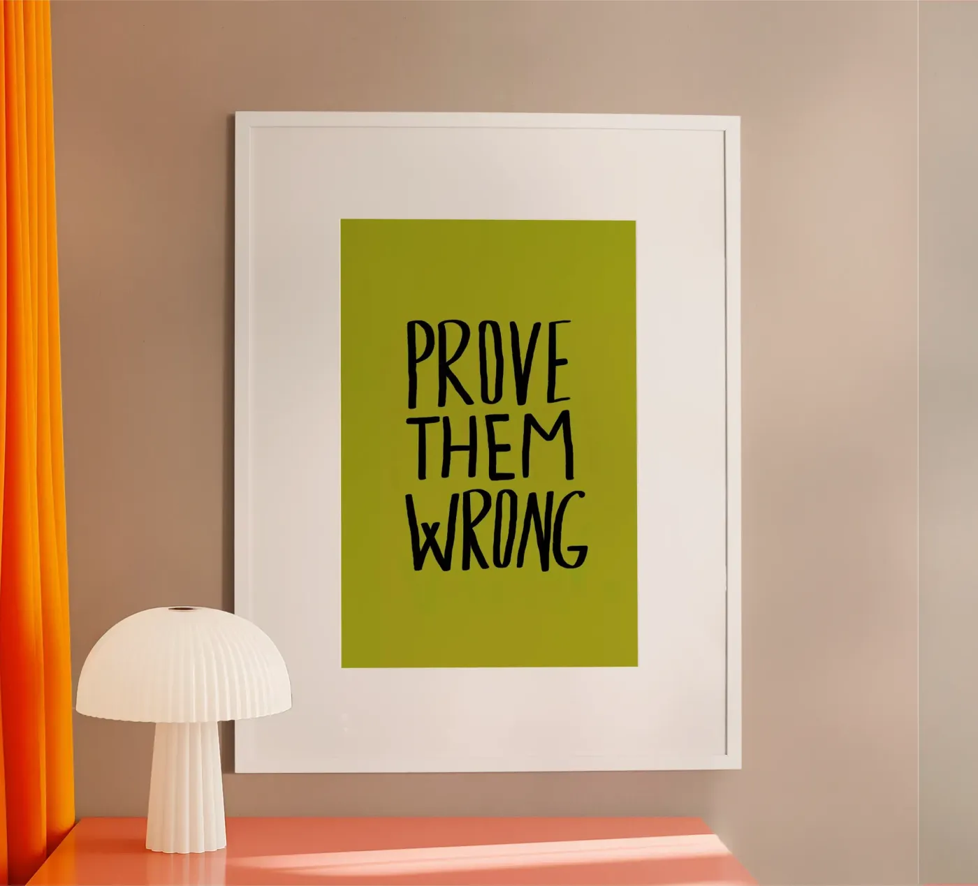Prove Them Wrong Poster von Leah Flores