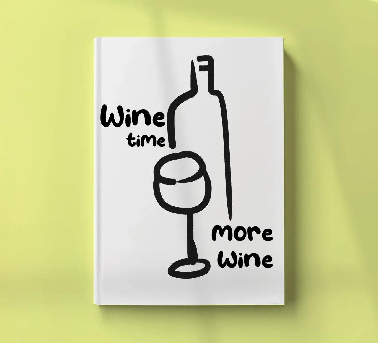 Wine Time, More Wine - Quote notebook by Peaches Art Prints