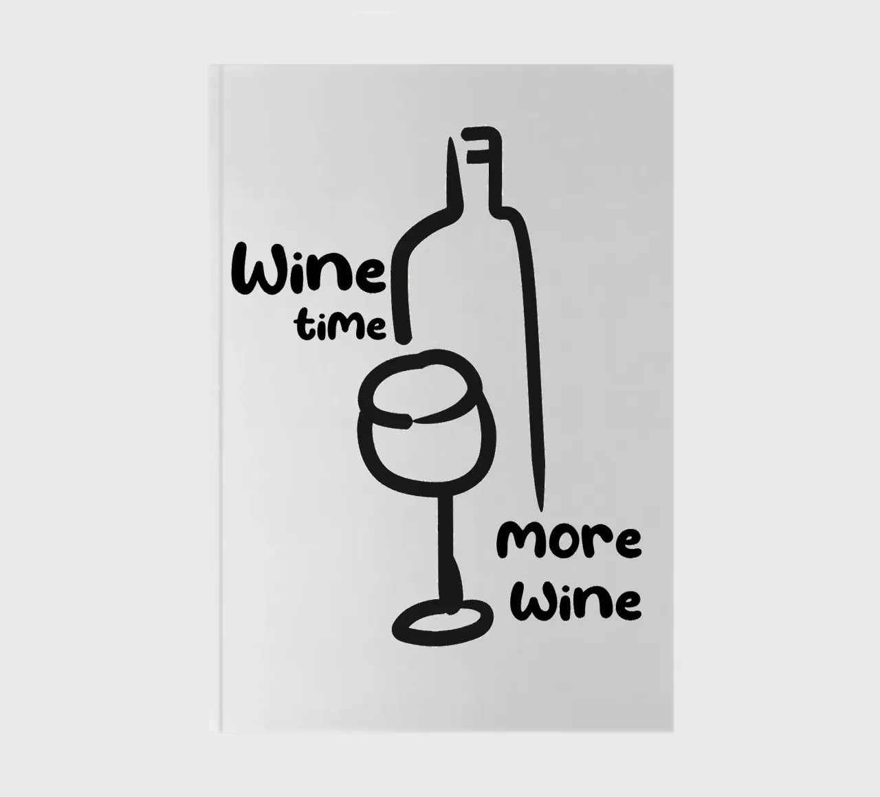 Wine Time, More Wine - Quote notebook by Peaches Art Prints