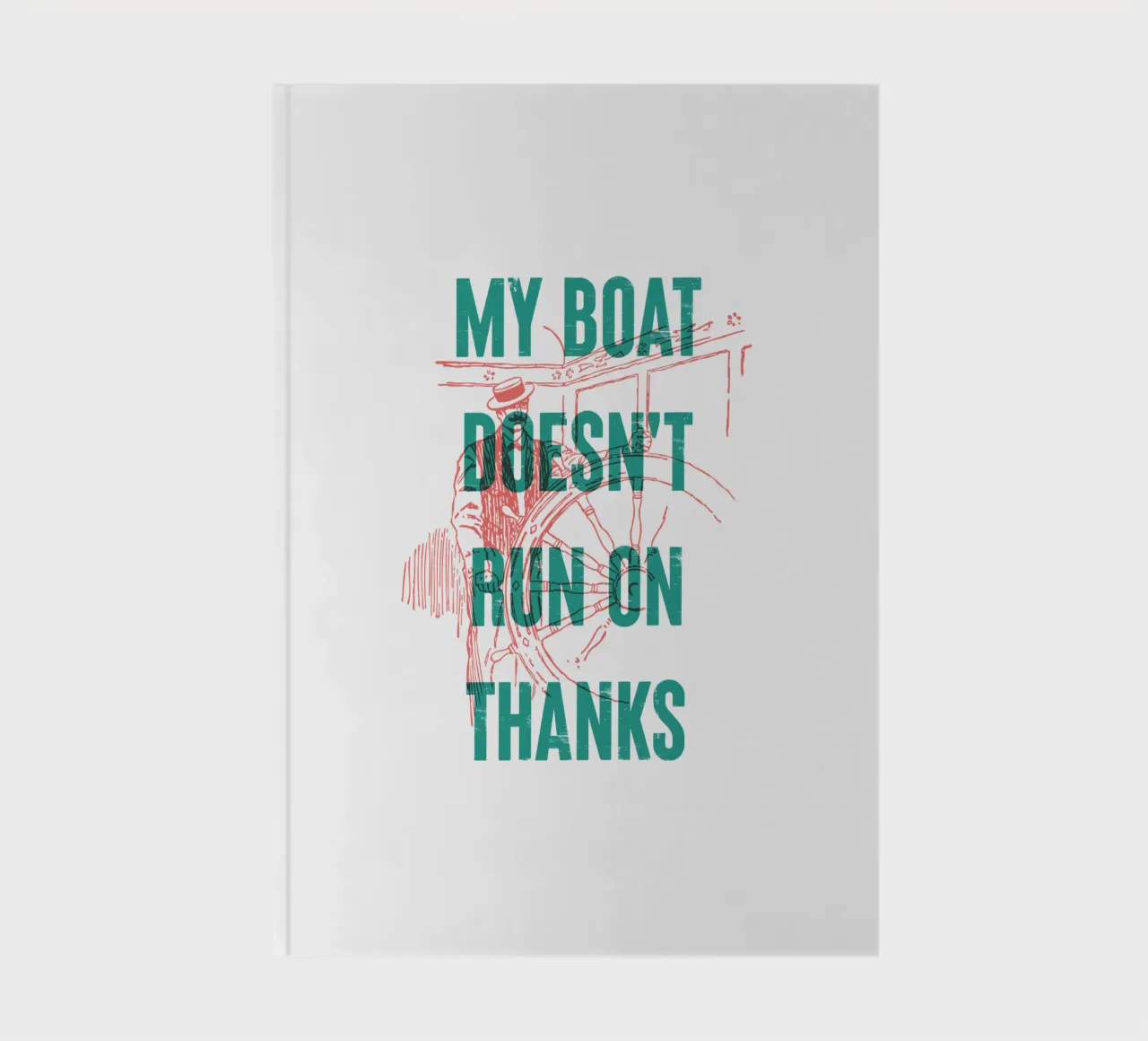 My boat doesn't run on thanks notebook by Vintagrafica
