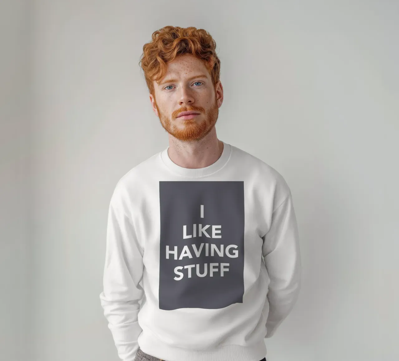 The I Like Having Stuff Poster sweat de And I Love You She Said