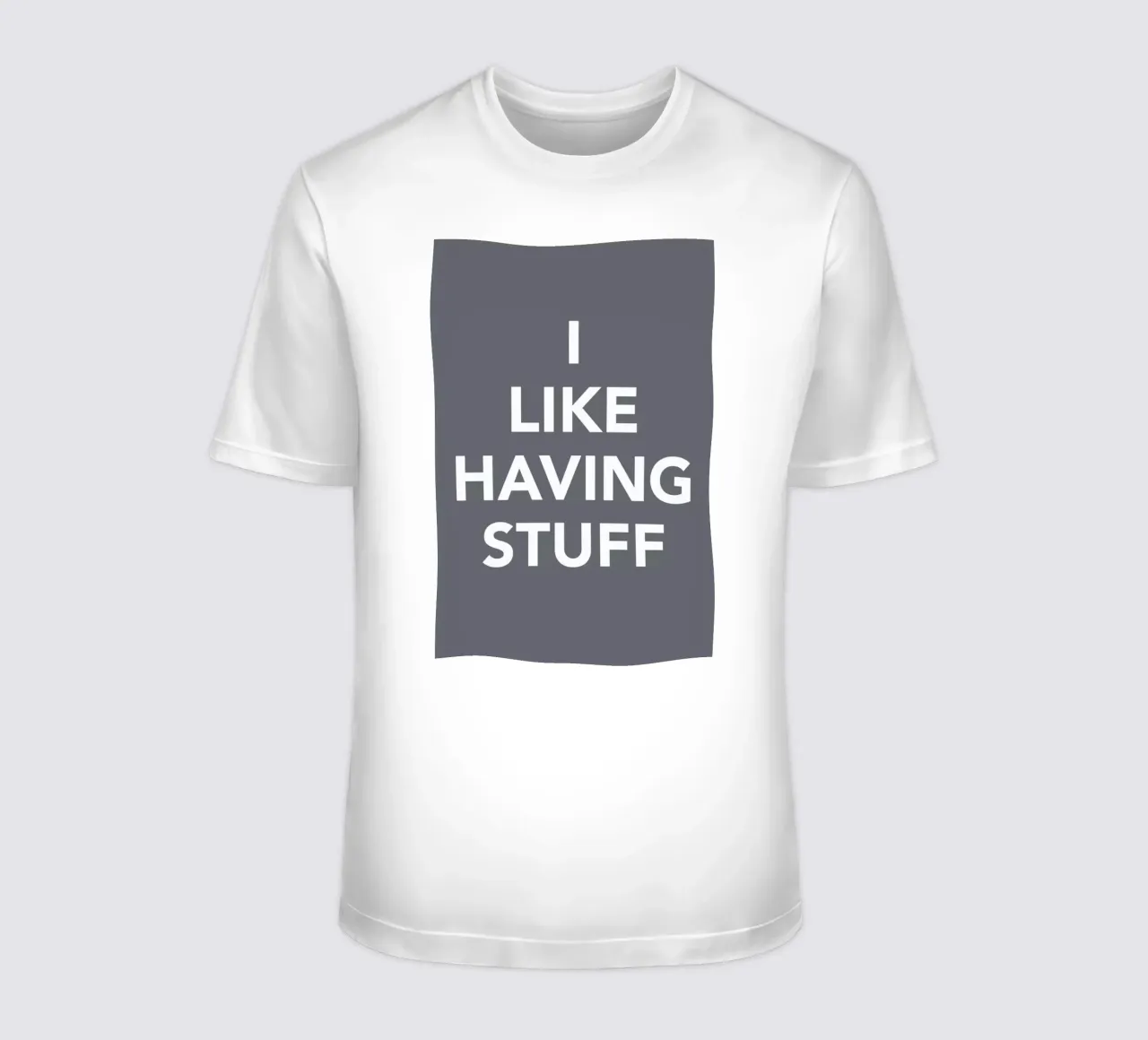 The I Like Having Stuff Poster camiseta de And I Love You She Said