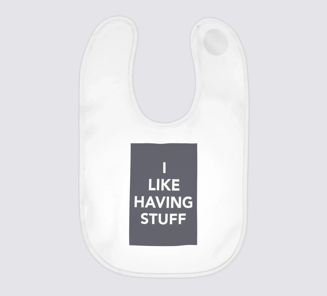The I Like Having Stuff Poster bavaglino da And I Love You She Said
