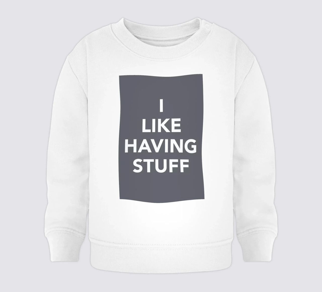 The I Like Having Stuff Poster felpa neonato da And I Love You She Said