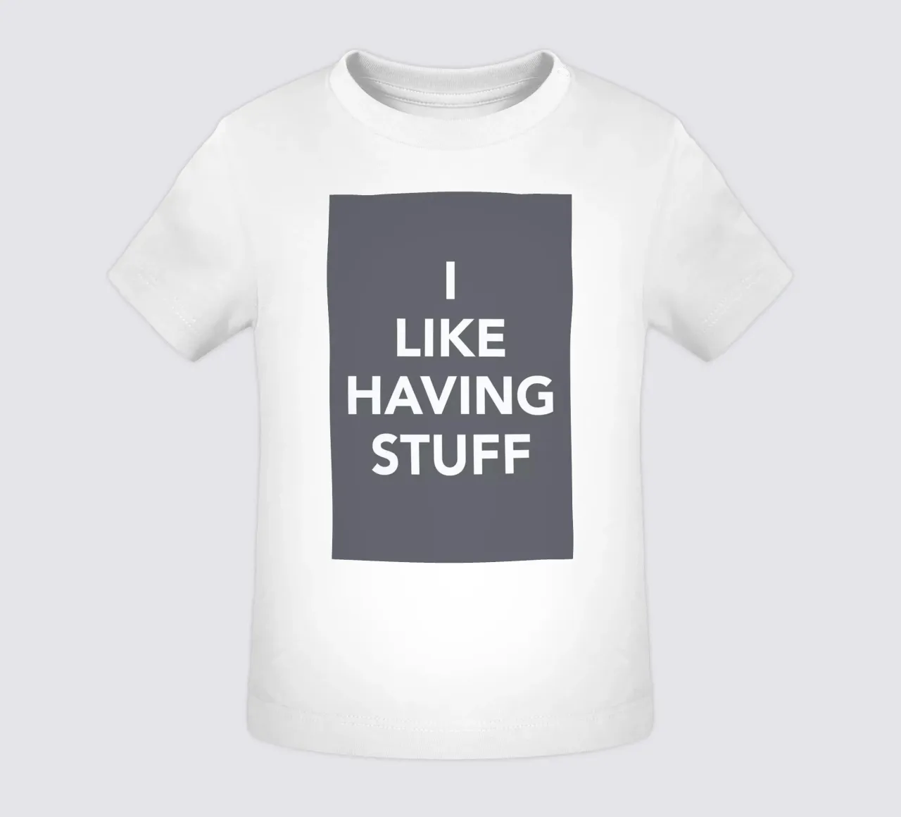 The I Like Having Stuff Poster maglietta neonato da And I Love You She Said
