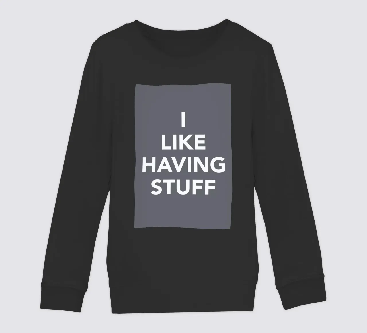 The I Like Having Stuff Poster felpa bambino da And I Love You She Said