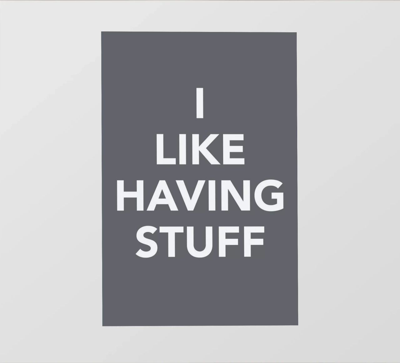 The I Like Having Stuff Poster telo in pvc da And I Love You She Said