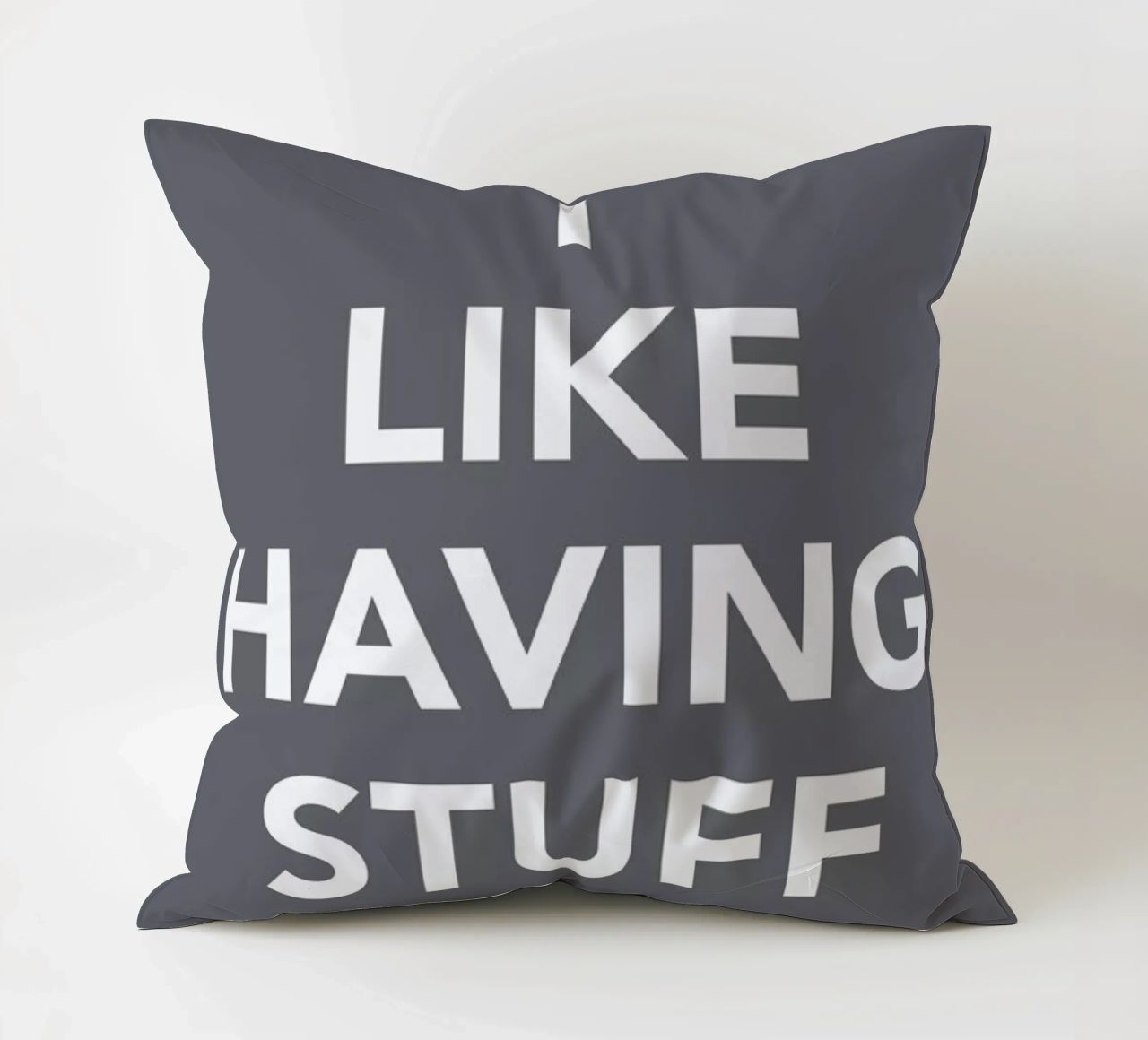 The I Like Having Stuff Poster cuscino da And I Love You She Said