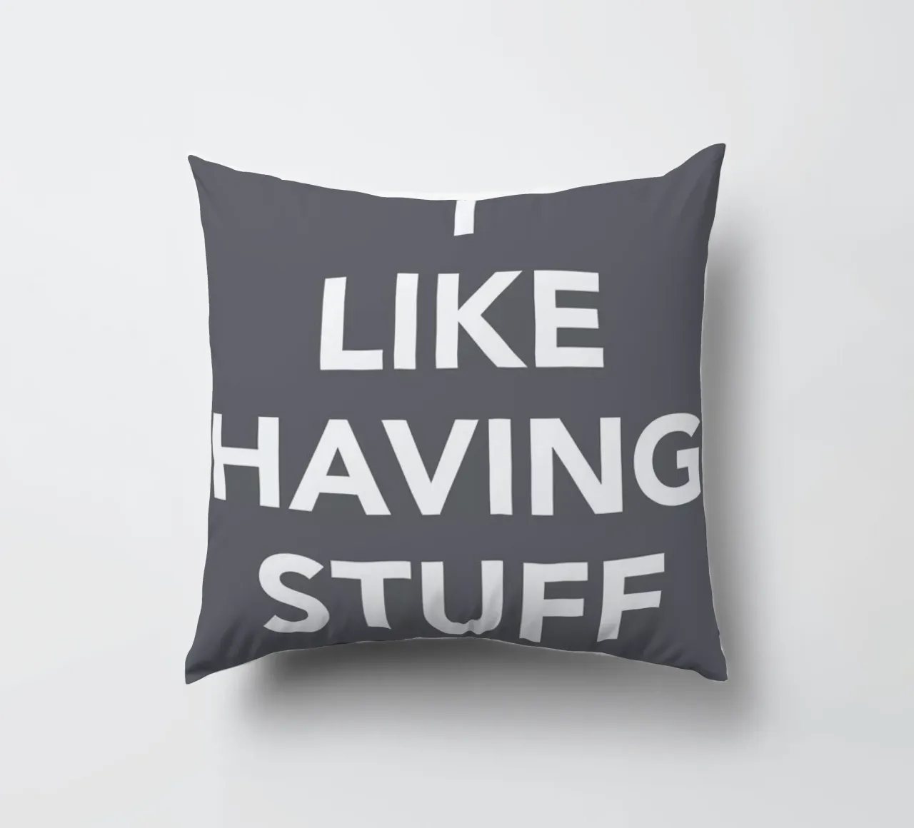 The I Like Having Stuff Poster cojín de And I Love You She Said