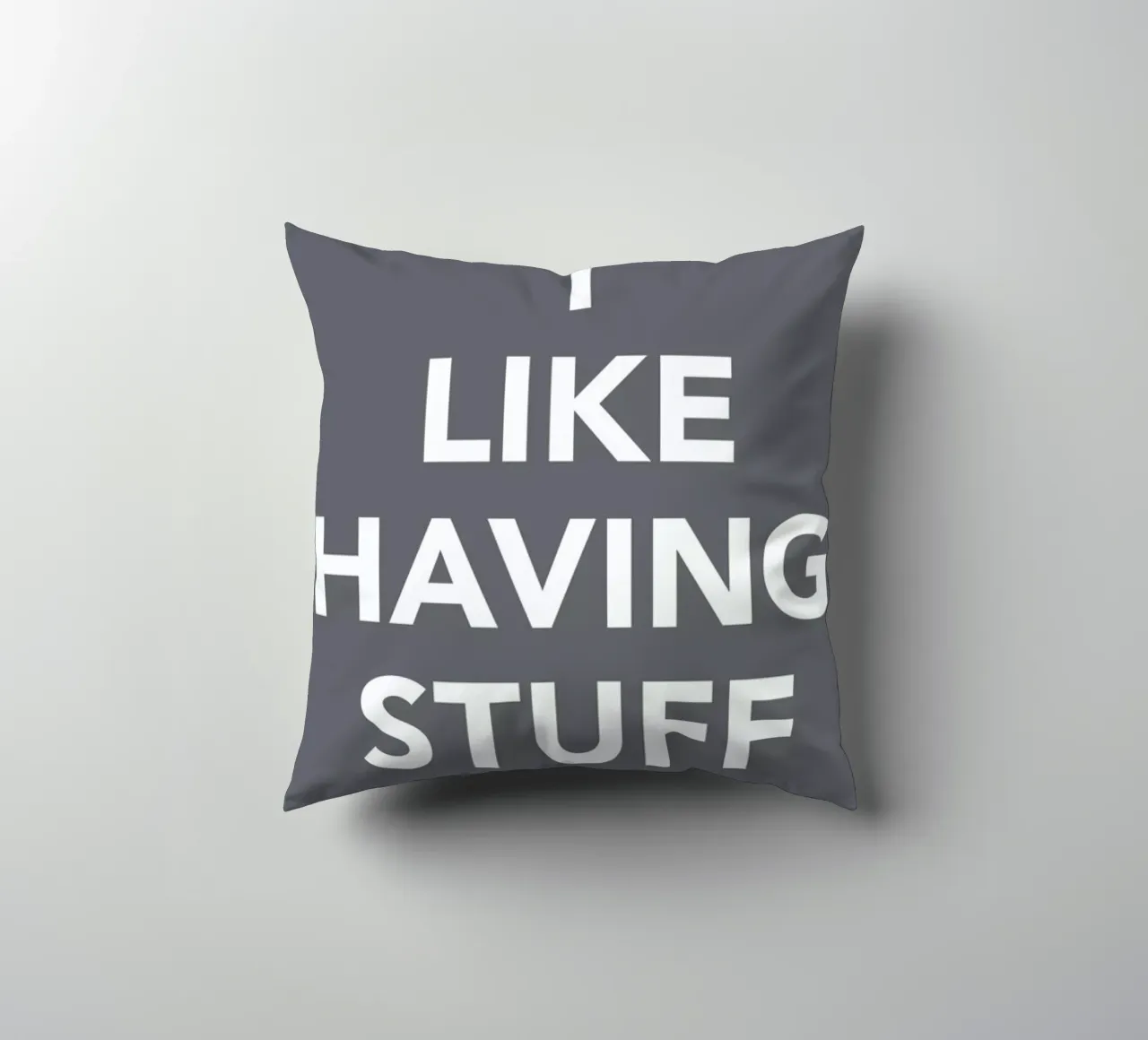 The I Like Having Stuff Poster cojín de And I Love You She Said