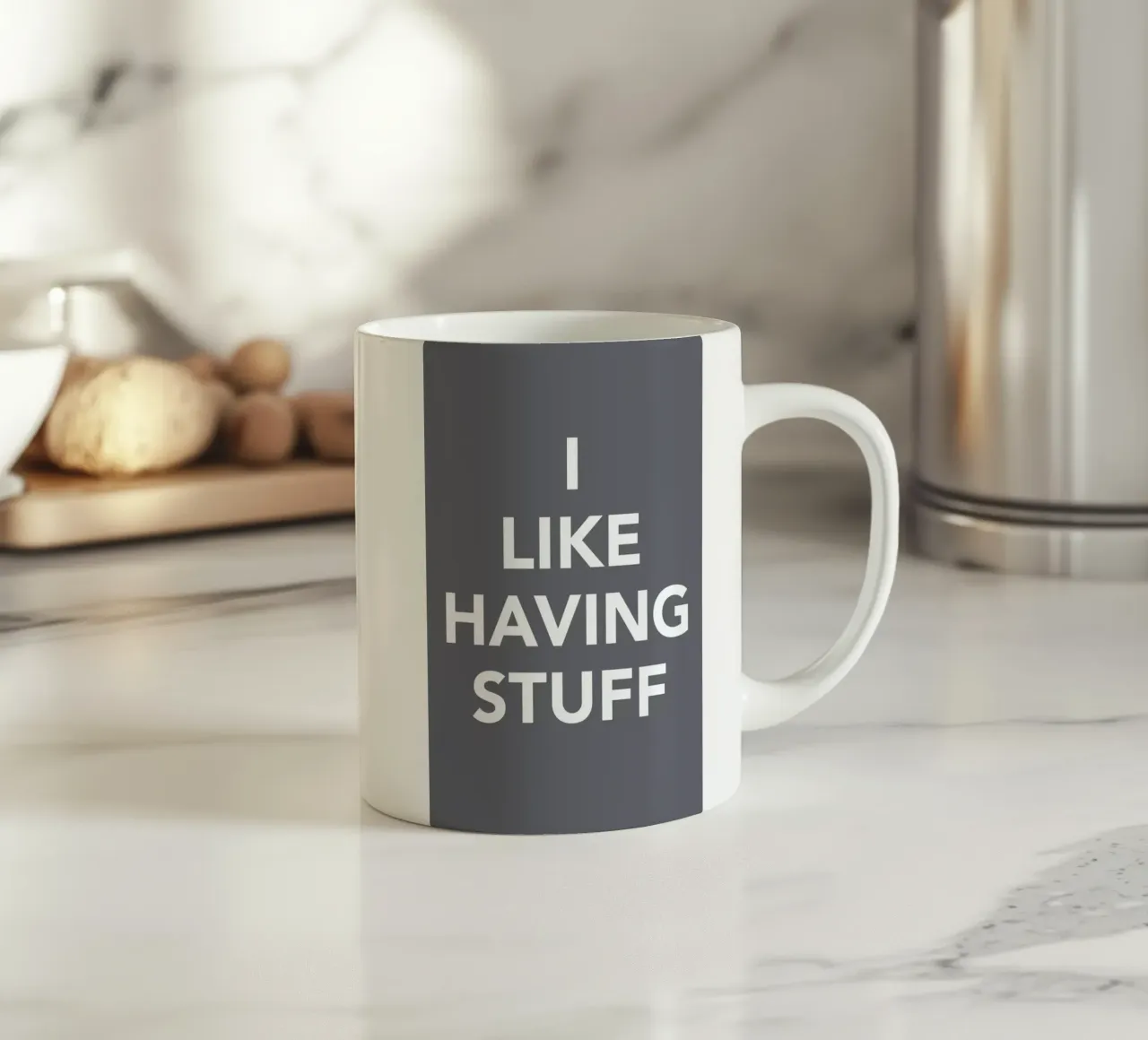 The I Like Having Stuff Poster Keramik Tasse von And I Love You She Said