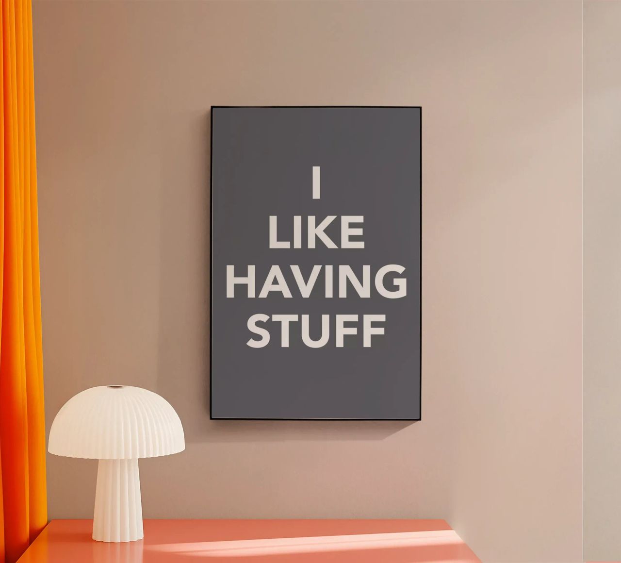 The I Like Having Stuff Poster plexiglass da And I Love You She Said