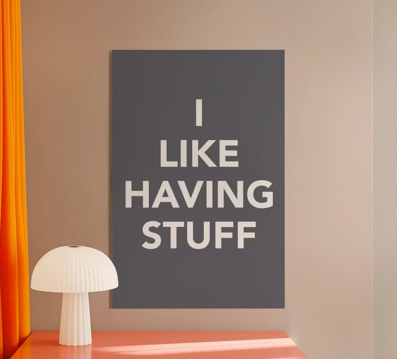 The I Like Having Stuff Poster plexiglass da And I Love You She Said