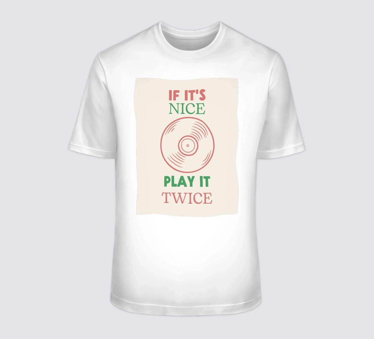 If it's Nice, Play It Twice - Zitat Musikplatte T-Shirt von Peaches Art Prints