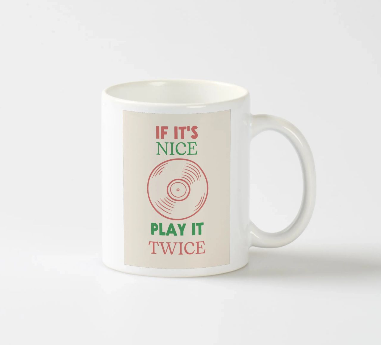 If it's Nice, Play It Twice - Zitat Musikplatte Keramik Tasse von Peaches Art Prints
