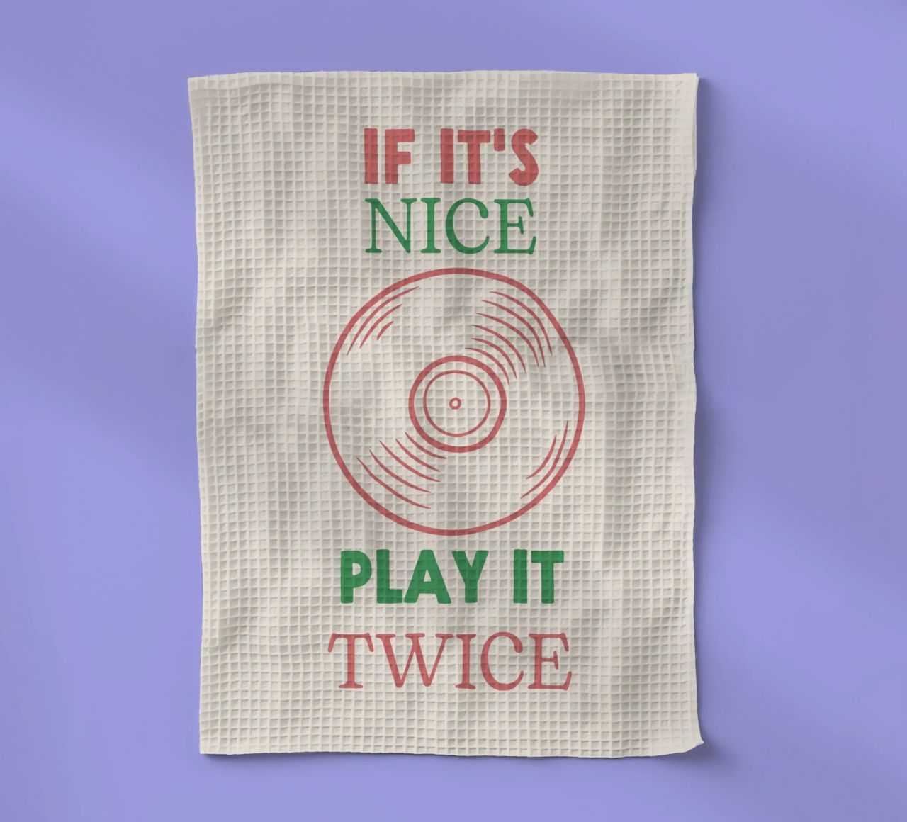 If it's Nice, Play It Twice - Zitat Musikplatte Geschirrtuch von Peaches Art Prints