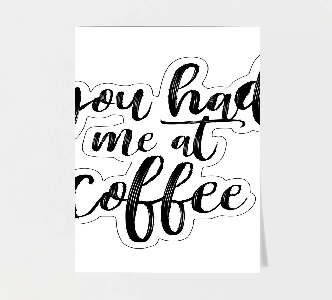 Vous m'avez eu au café - Citation planche autocollant de Peaches Art Prints