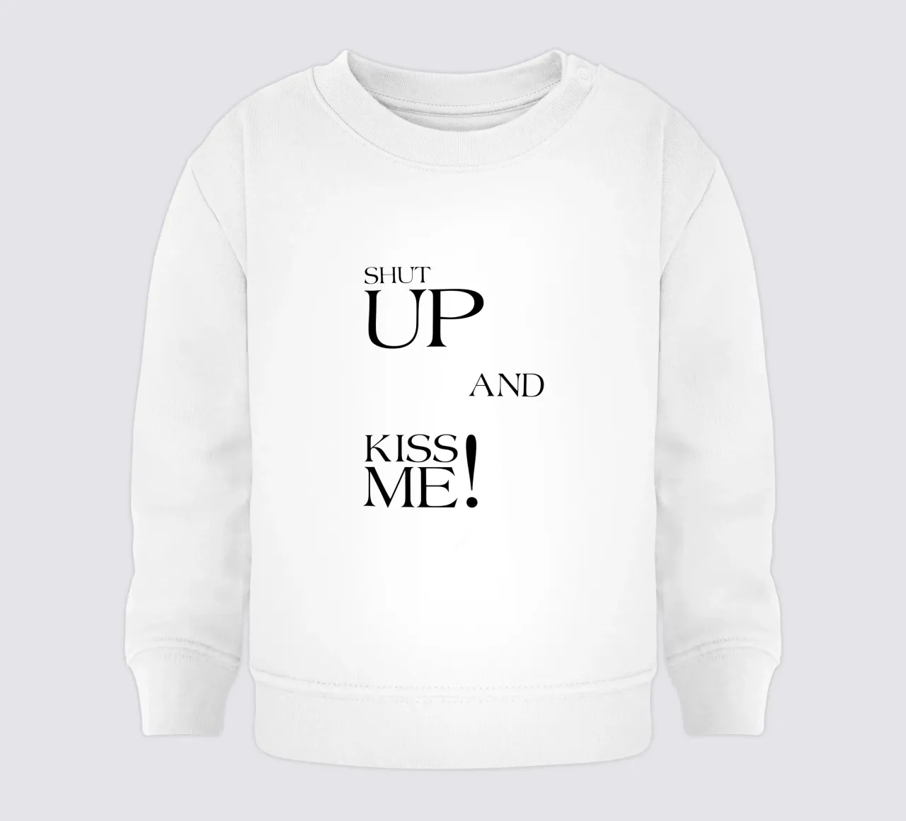 Shut Up And Kiss Me baby sweatshirt by YV TYPOGRAPHY