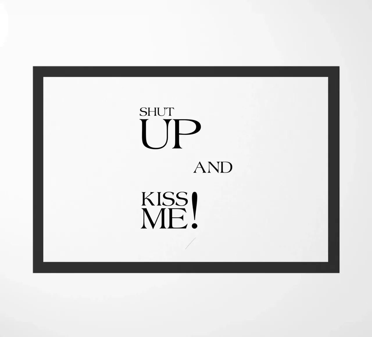 Shut Up And Kiss Me doormat by YV TYPOGRAPHY
