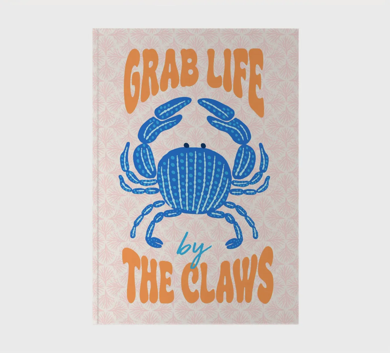 Grab life by the claws notebook by Studio Birchwood